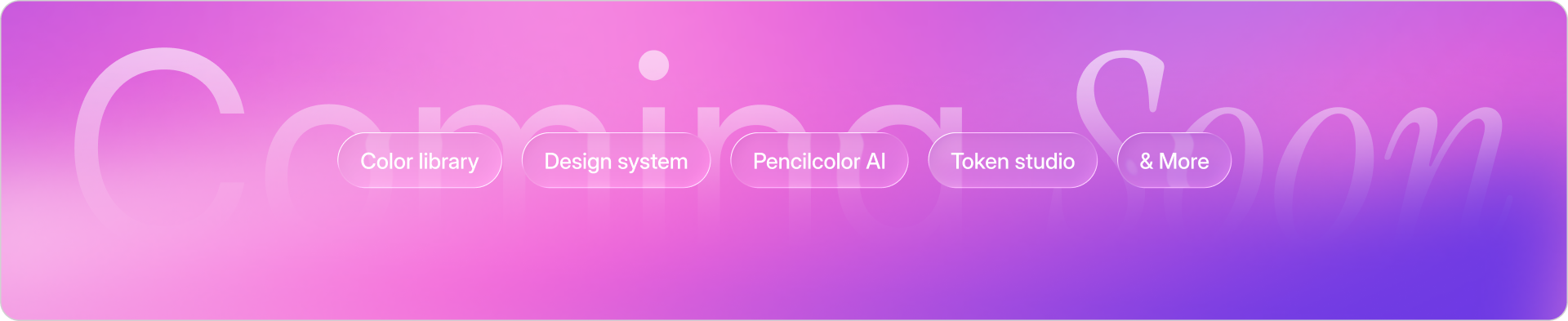 Coming Soon graphic with a gradient background. Features buttons for Color library, Design system, Pencilcolor AI, Token studio, & More.